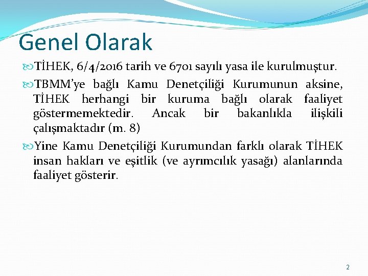 Genel Olarak TİHEK, 6/4/2016 tarih ve 6701 sayılı yasa ile kurulmuştur. TBMM’ye bağlı Kamu