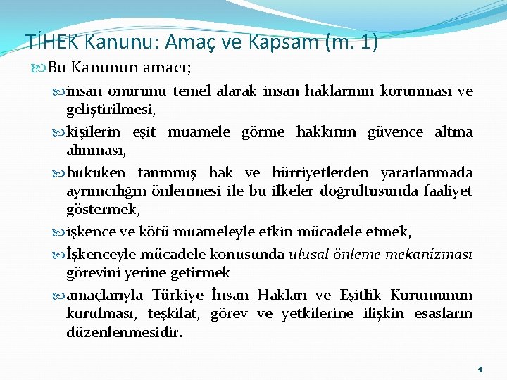 TİHEK Kanunu: Amaç ve Kapsam (m. 1) Bu Kanunun amacı; insan onurunu temel alarak