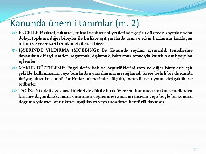 Kanunda önemli tanımlar (m. 2) ENGELLİ: Fiziksel, zihinsel, ruhsal ve duyusal yetilerinde çeşitli düzeyde