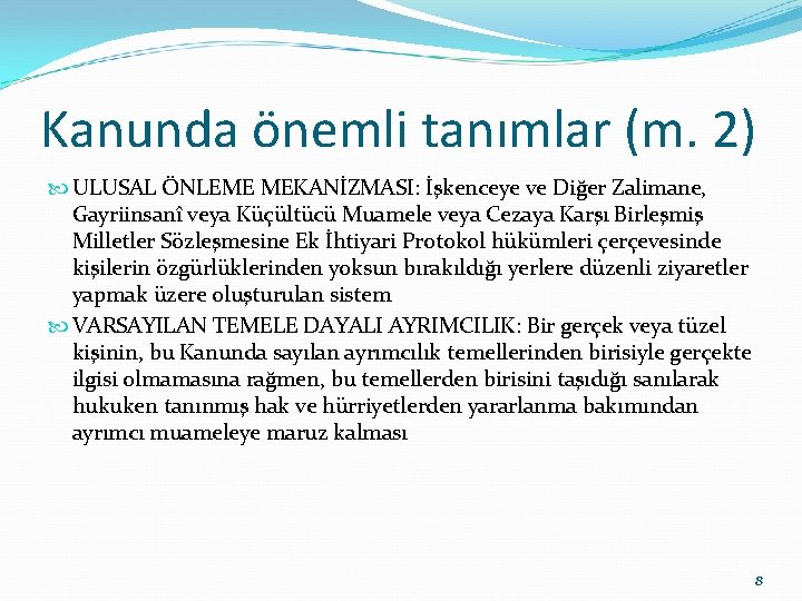 Kanunda önemli tanımlar (m. 2) ULUSAL ÖNLEME MEKANİZMASI: İşkenceye ve Diğer Zalimane, Gayriinsanî veya