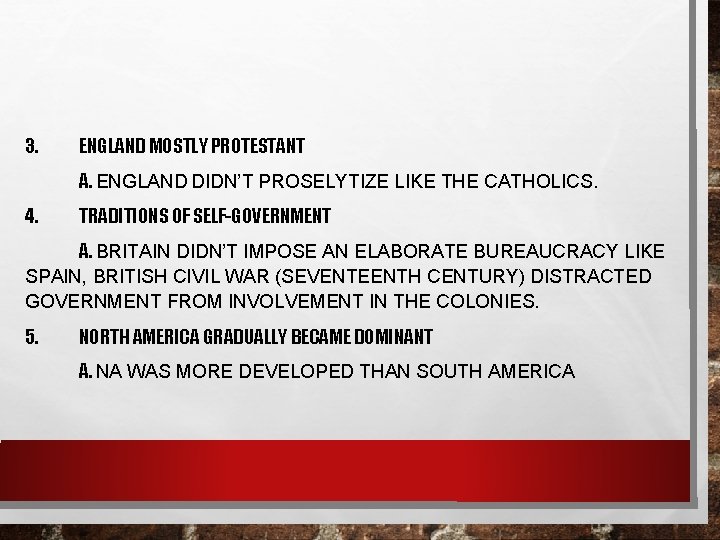 3. ENGLAND MOSTLY PROTESTANT A. ENGLAND DIDN’T PROSELYTIZE LIKE THE CATHOLICS. 4. TRADITIONS OF