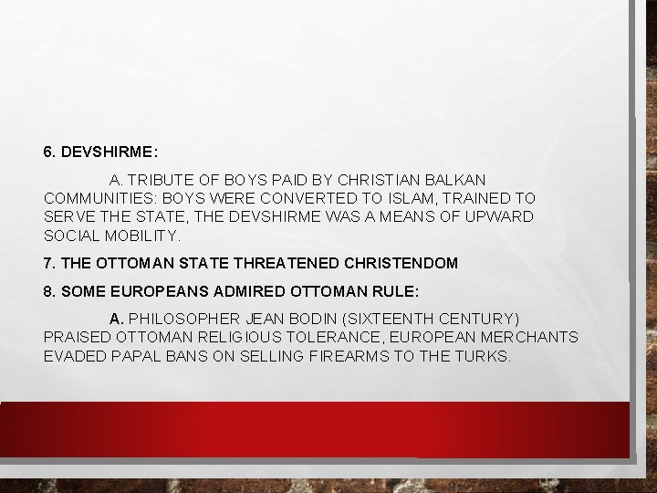 6. DEVSHIRME: A. TRIBUTE OF BOYS PAID BY CHRISTIAN BALKAN COMMUNITIES: BOYS WERE CONVERTED
