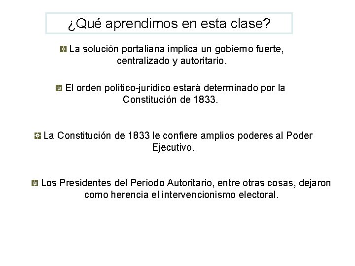 ¿Qué aprendimos en esta clase? La solución portaliana implica un gobierno fuerte, centralizado y