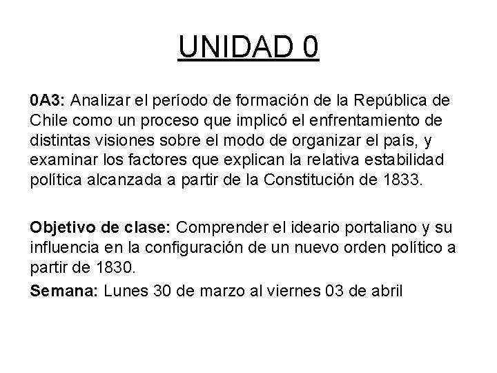 UNIDAD 0 0 A 3: Analizar el período de formación de la República de