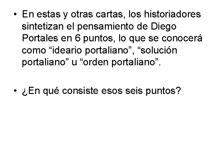  • En estas y otras cartas, los historiadores sintetizan el pensamiento de Diego