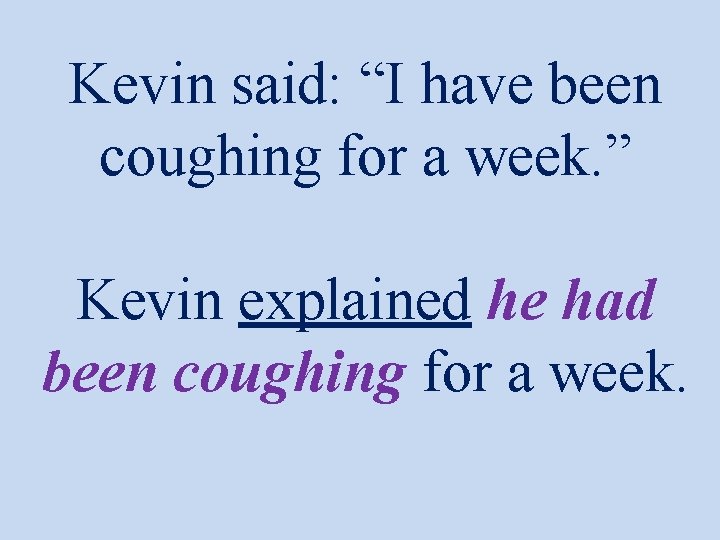 Kevin said: “I have been coughing for a week. ” Kevin explained he had