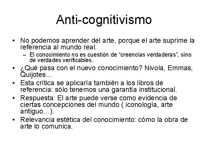 Anti-cognitivismo • No podemos aprender del arte, porque el arte suprime la referencia al