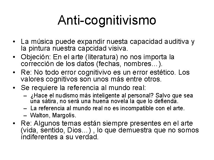 Anti-cognitivismo • La música puede expandir nuesta capacidad auditiva y la pintura nuestra capcidad