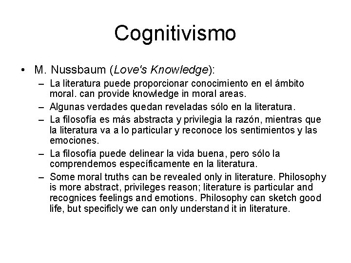 Cognitivismo • M. Nussbaum (Love's Knowledge): – La literatura puede proporcionar conocimiento en el