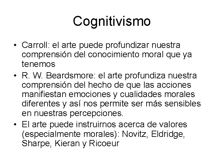 Cognitivismo • Carroll: el arte puede profundizar nuestra comprensión del conocimiento moral que ya