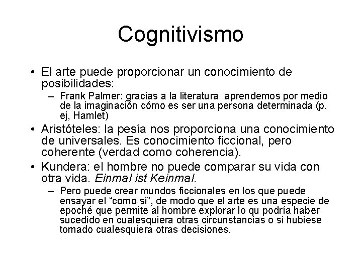 Cognitivismo • El arte puede proporcionar un conocimiento de posibilidades: – Frank Palmer: gracias