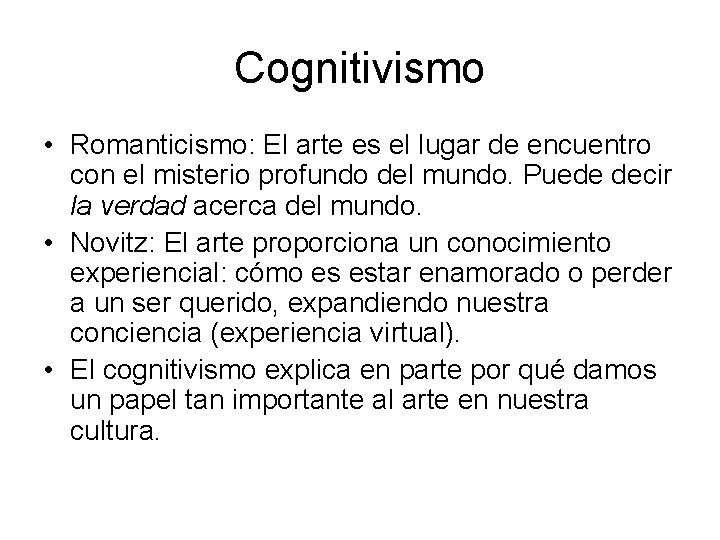 Cognitivismo • Romanticismo: El arte es el lugar de encuentro con el misterio profundo