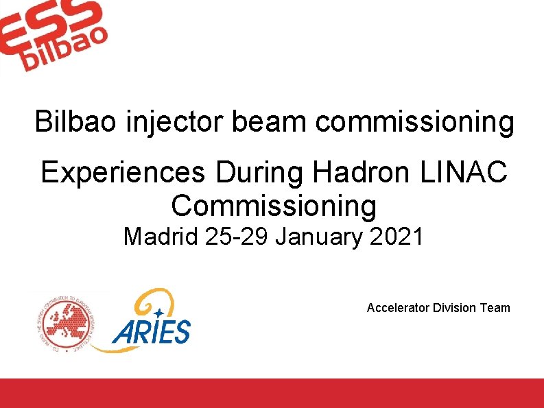 Bilbao injector beam commissioning Experiences During Hadron LINAC Commissioning Madrid 25 -29 January 2021