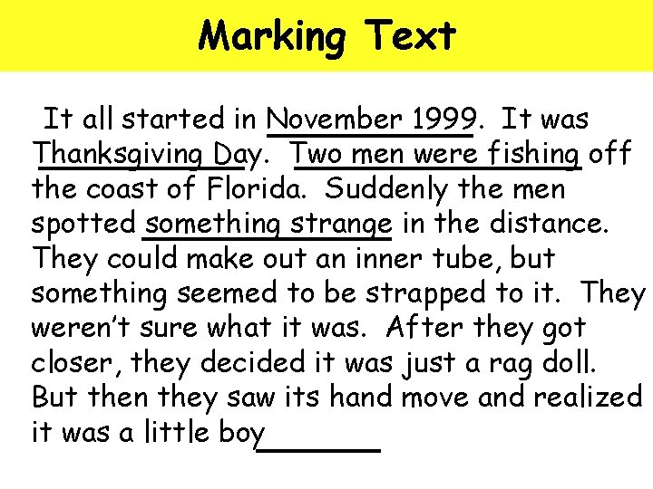 Marking Text It all started in November 1999. It was Thanksgiving Day. Two men