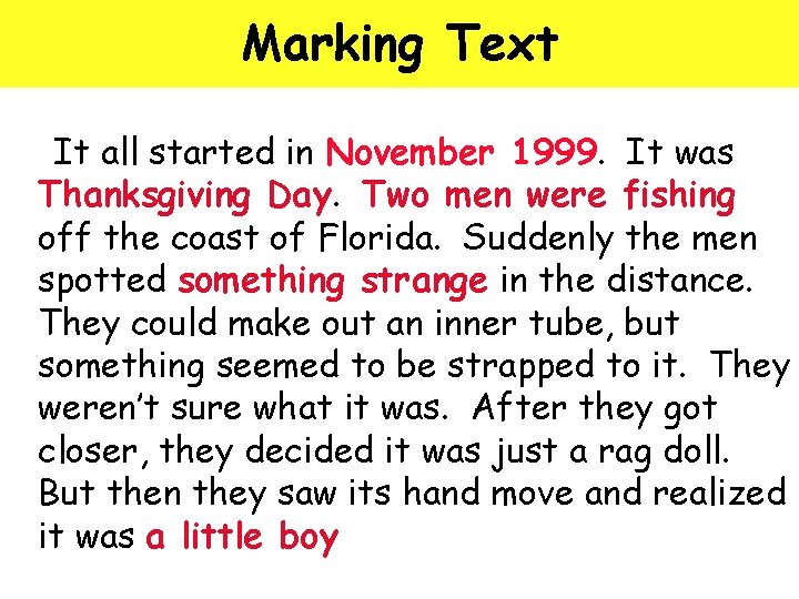 Marking Text It all started in November 1999. It was Thanksgiving Day. Two men