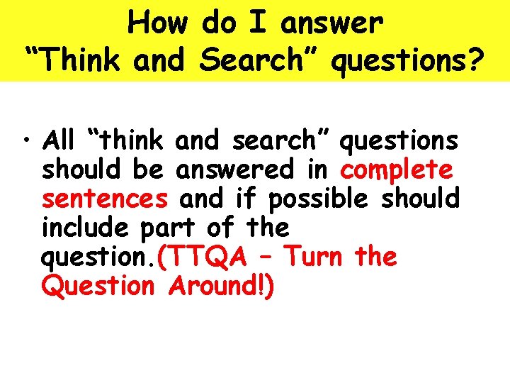 How do I answer “Think and Search” questions? • All “think and search” questions