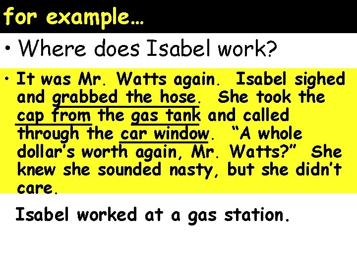 for example… • Where does Isabel work? • It was Mr. Watts again. Isabel