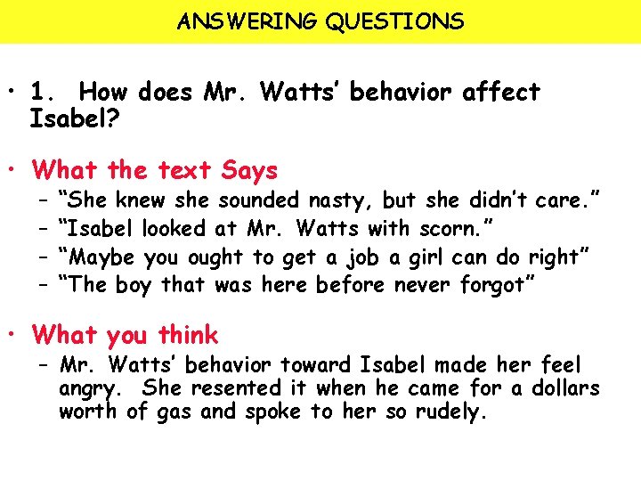 ANSWERING QUESTIONS • 1. How does Mr. Watts’ behavior affect Isabel? • What the