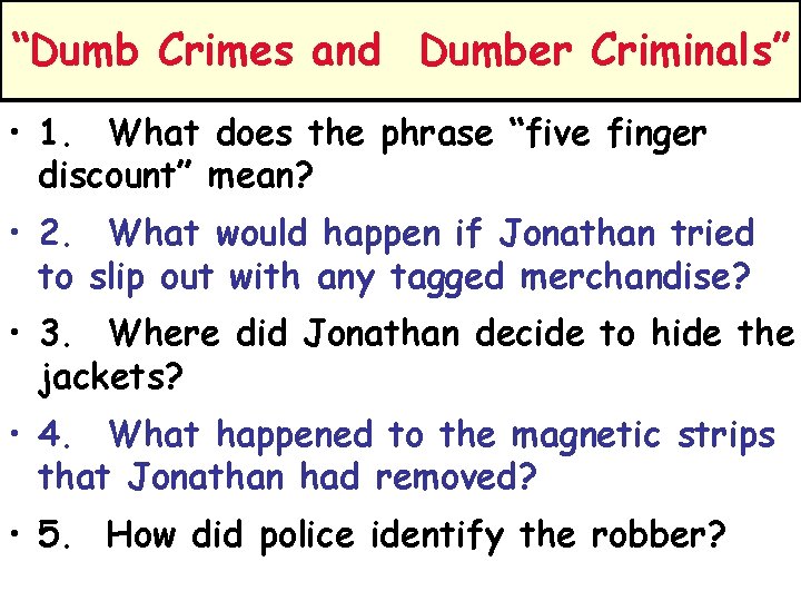 “Dumb Crimes and Dumber Criminals” • 1. What does the phrase “five finger discount”