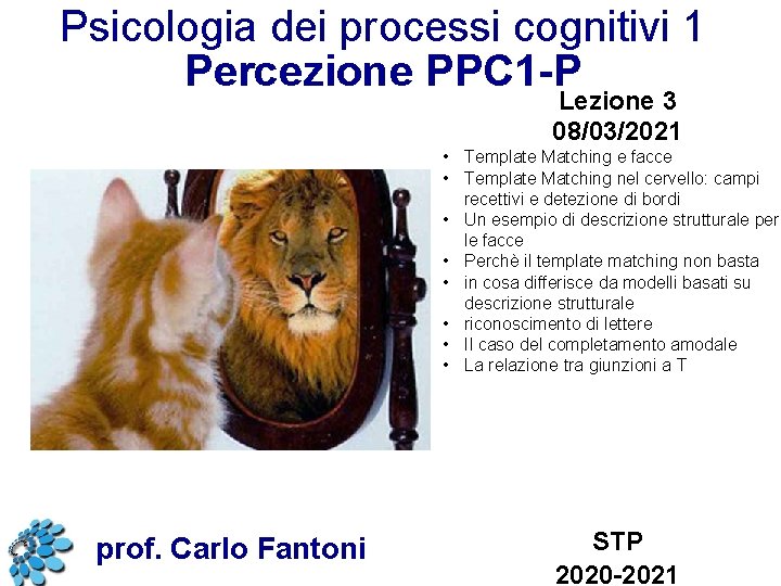 Psicologia dei processi cognitivi 1 Percezione PPC 1 -P Lezione 3 08/03/2021 • Template