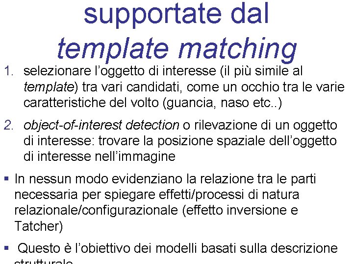 supportate dal template matching 1. selezionare l’oggetto di interesse (il più simile al template)
