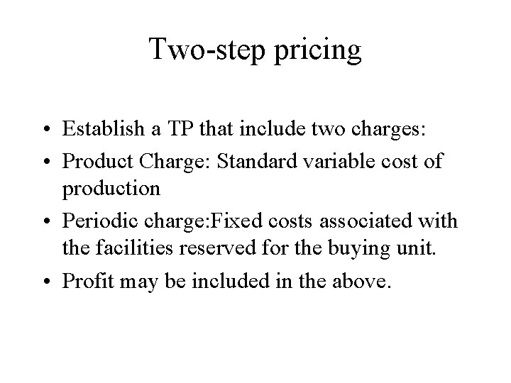 Two-step pricing • Establish a TP that include two charges: • Product Charge: Standard