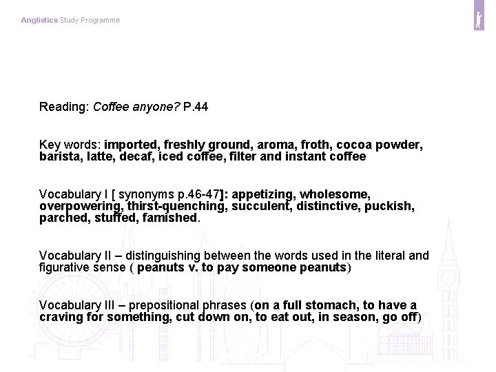 Anglistics Study Programme Reading: Coffee anyone? P. 44 Key words: imported, freshly ground, aroma,
