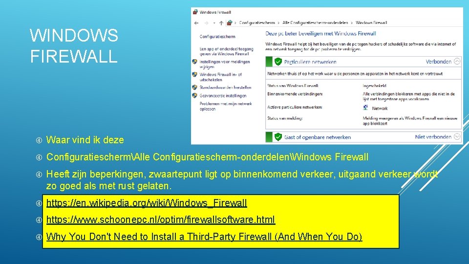 WINDOWS FIREWALL Waar vind ik deze ConfiguratieschermAlle Configuratiescherm-onderdelenWindows Firewall Heeft zijn beperkingen, zwaartepunt ligt