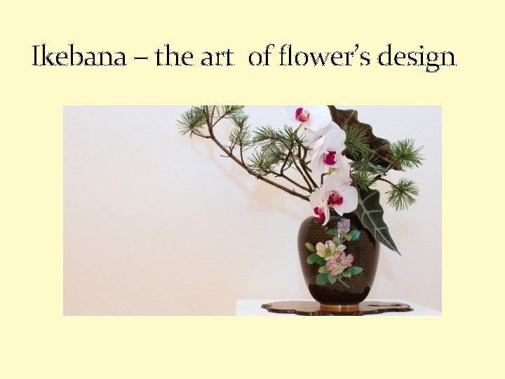 Ikebana – the art of flower’s design 