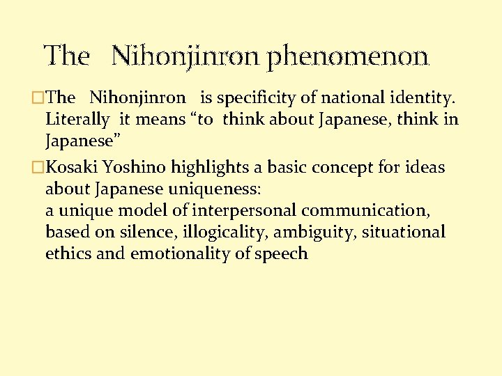 The Nihonjinron phenomenon �The Nihonjinron is specificity of national identity. Literally it means “to