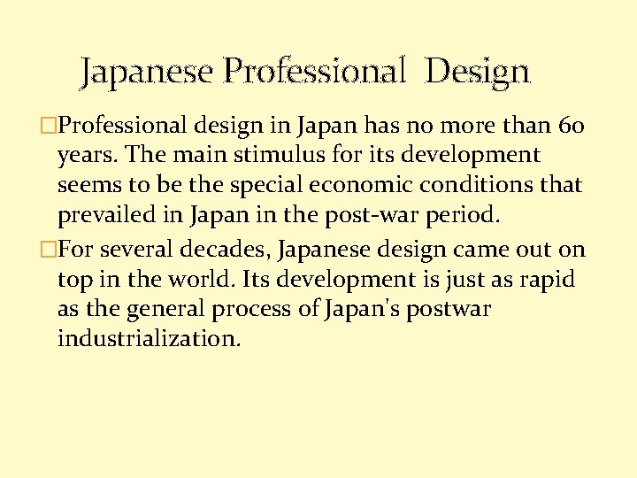 Japanese Professional Design �Professional design in Japan has no more than 60 years. The