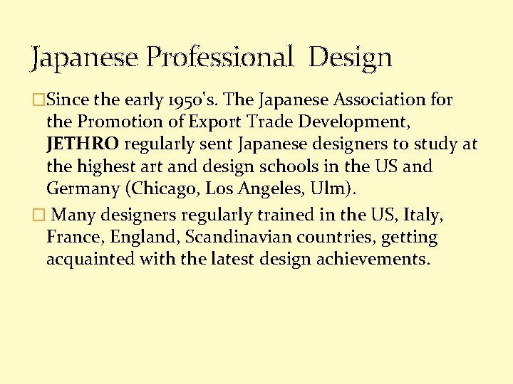 Japanese Professional Design �Since the early 1950's. The Japanese Association for the Promotion of
