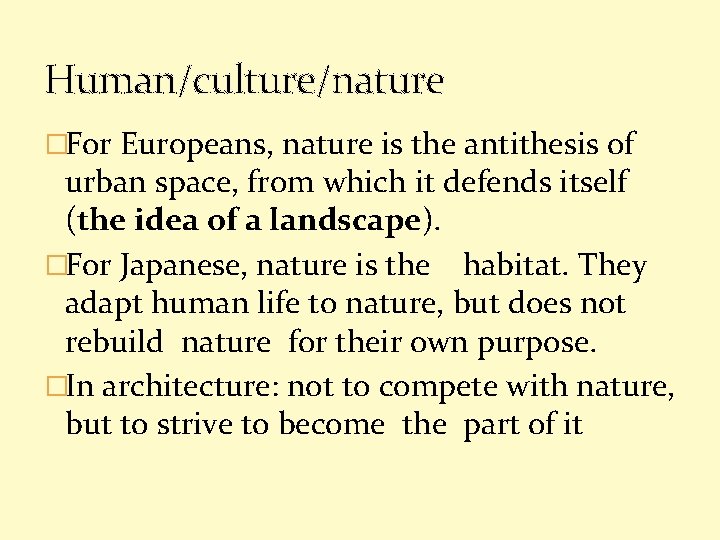 Human/culture/nature �For Europeans, nature is the antithesis of urban space, from which it defends