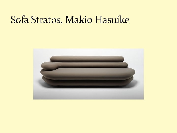 Sofa Stratos, Makio Hasuike 