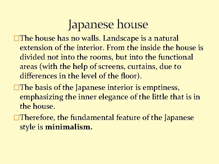 Japanese house �The house has no walls. Landscape is a natural extension of the