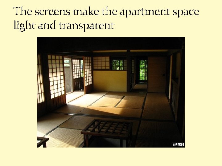 The screens make the apartment space light and transparent 
