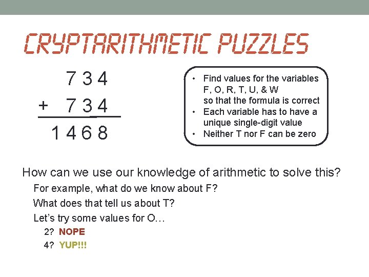 Cryptarithmetic puzzles 734 + 734 1468 • Find values for the variables F, O,