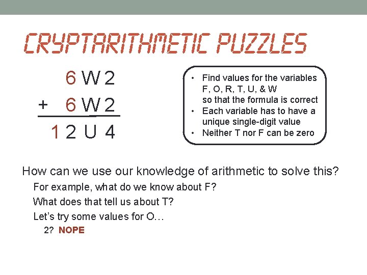 Cryptarithmetic puzzles 6 W 2 + 6 W 2 12 U 4 • Find