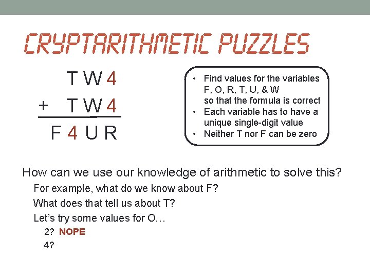 Cryptarithmetic puzzles TW 4 + TW 4 F 4 UR • Find values for