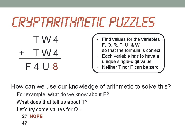 Cryptarithmetic puzzles TW 4 + TW 4 F 4 U 8 • Find values