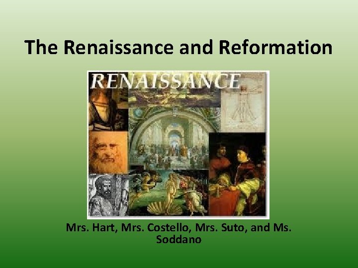 The Renaissance and Reformation Mrs Hart Mrs Costello