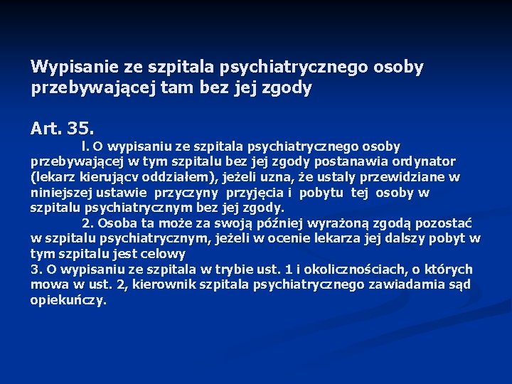 Wypisanie ze szpitala psychiatrycznego osoby przebywającej tam bez jej zgody Art. 35. l. O