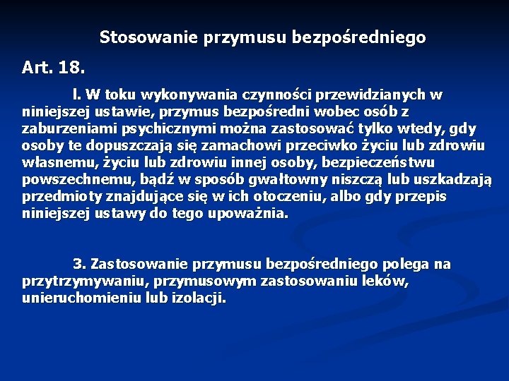 Stosowanie przymusu bezpośredniego Art. 18. l. W toku wykonywania czynności przewidzianych w niniejszej ustawie,