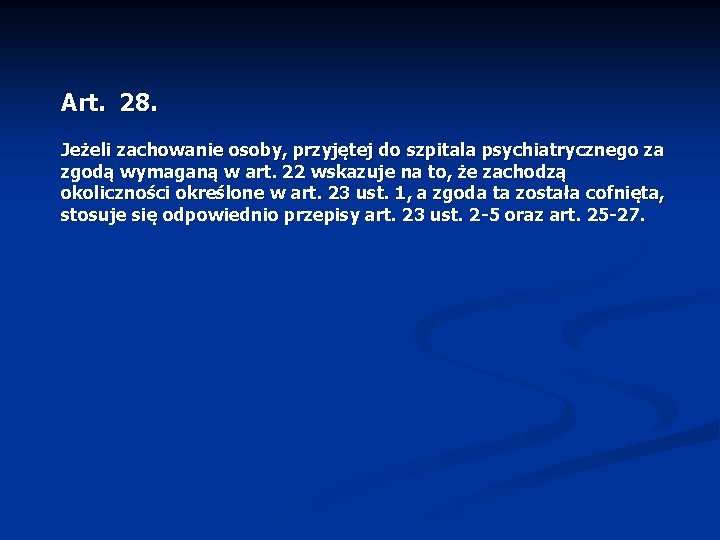 Art. 28. Jeżeli zachowanie osoby, przyjętej do szpitala psychiatrycznego za zgodą wymaganą w art.