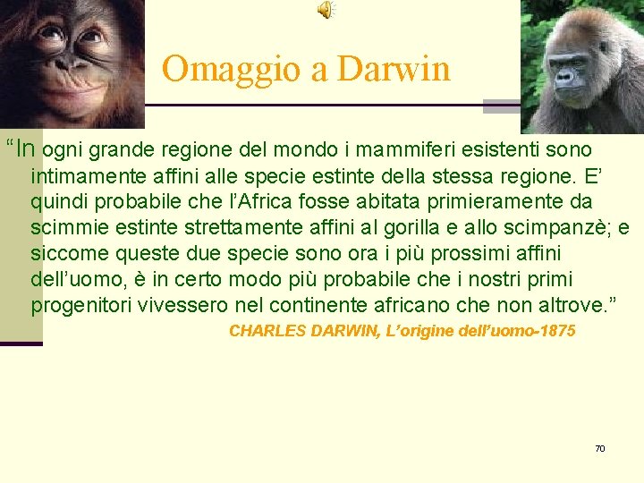 Omaggio a Darwin “In ogni grande regione del mondo i mammiferi esistenti sono intimamente
