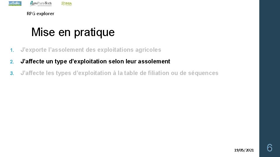 RPG explorer Mise en pratique 1. J’exporte l’assolement des exploitations agricoles 2. J’affecte un