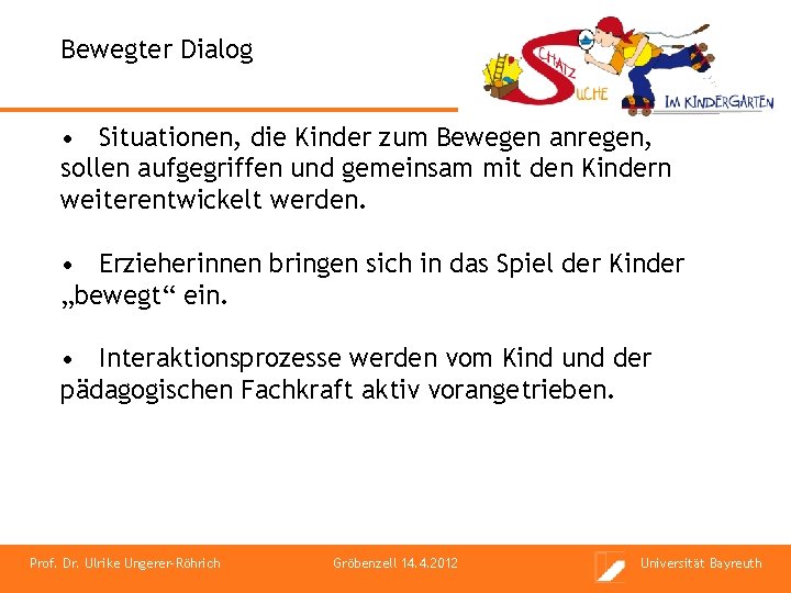 Bewegter Dialog • Situationen, die Kinder zum Bewegen anregen, sollen aufgegriffen und gemeinsam mit