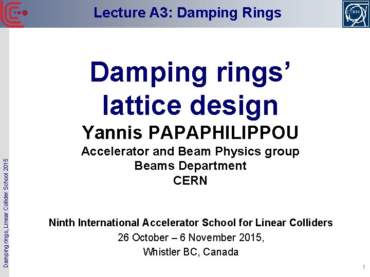 Lecture A 3: Damping Rings Damping rings’ lattice design Damping rings, Linear Collider School