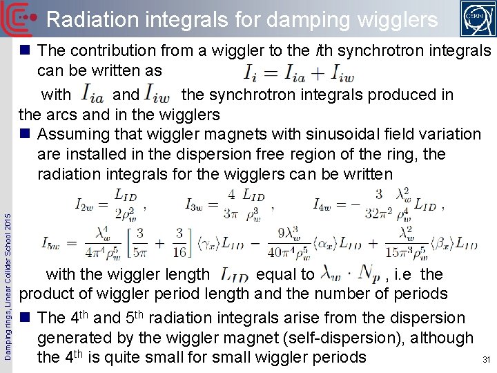 Radiation integrals for damping wigglers Damping rings, Linear Collider School 2015 n The contribution