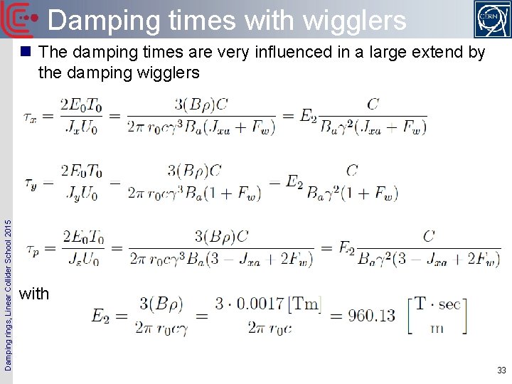 Damping times with wigglers Damping rings, Linear Collider School 2015 n The damping times